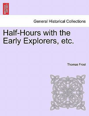 Half-Hours with the Early Explorers, Etc. 1240912196 Book Cover