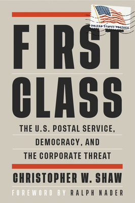 First Class: The U.S. Postal Service, Democracy... 087286877X Book Cover