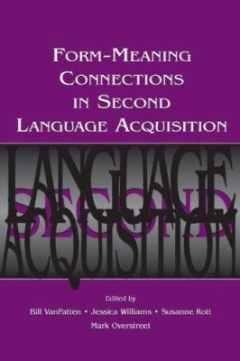Form-Meaning Connections in Second Language Acq... 0805849130 Book Cover
