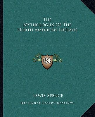 The Mythologies Of The North American Indians 1162901209 Book Cover