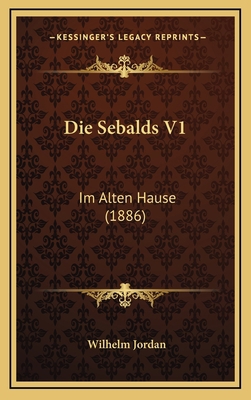 Die Sebalds V1: Im Alten Hause (1886) [German] 1168578744 Book Cover