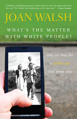 What's the Matter with White People?: Why We Lo... 1118141067 Book Cover