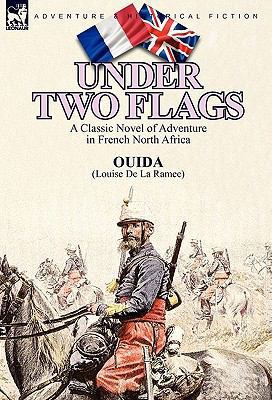 Under Two Flags: A Classic Novel of Adventure i... 0857062131 Book Cover