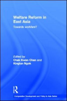 Welfare Reform in East Asia: Towards Workfare 0415590264 Book Cover