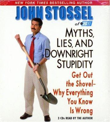 Myths, Lies, and Downright Stupidity: Get Out t... 140138417X Book Cover