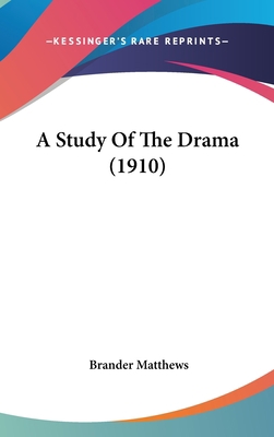 A Study of the Drama (1910) 1160949883 Book Cover