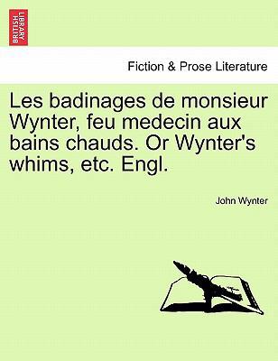 Les Badinages de Monsieur Wynter, Feu Medecin A... 1241594961 Book Cover