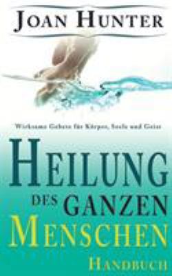 Heilung des ganzen Menschen: Wirksame Gebete fü... [German] 3981131142 Book Cover