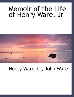 Memoir of the Life of Henry Ware, JR 111664892X Book Cover