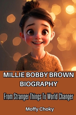 MILLIE BOBBY BROWN BIOGHRAPHY: From Stranger Th...            Book Cover