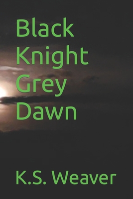 Black Knight Grey Dawn B0BBY1N73Z Book Cover