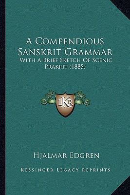 A Compendious Sanskrit Grammar: With A Brief Sk... 1164521047 Book Cover