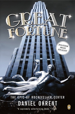 Great Fortune: The Epic of Rockefeller Center 0142001775 Book Cover