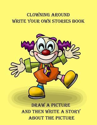 Clowning Around Write Your Own Stories Book 1541318153 Book Cover