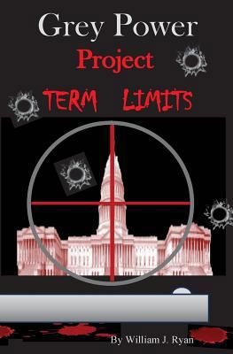 Grey Power - Project Term Limits 1530711495 Book Cover