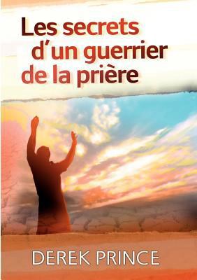 Secrets of a Prayer Warrior - FRENCH [French] 2911537998 Book Cover