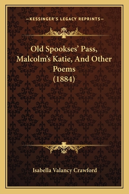 Old Spookses' Pass, Malcolm's Katie, And Other ... 1166977153 Book Cover