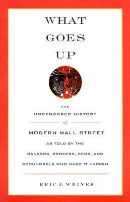 What Goes Up: The Uncensored History of Modern ... 0316929662 Book Cover