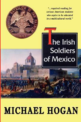 The Irish Soldiers of Mexico 1463502451 Book Cover