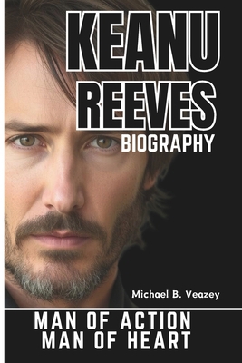 Keanu Reeves Biography: Man of Action, Man of H...            Book Cover