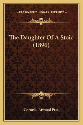 The Daughter Of A Stoic (1896) 1163893331 Book Cover