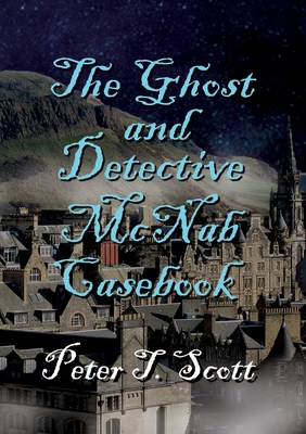 The Ghost and Detective McNabb Casebook 1925662489 Book Cover
