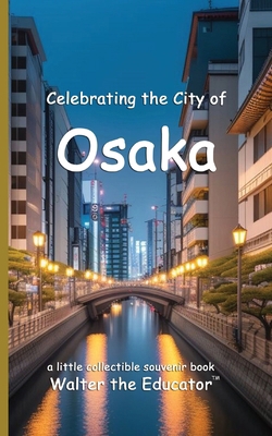 Celebrating the City of Osaka B0D8K3RGS1 Book Cover