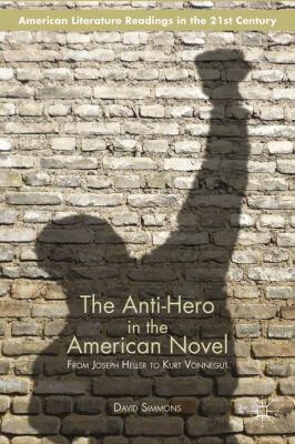 The Anti-Hero in the American Novel: From Josep... 1137473258 Book Cover