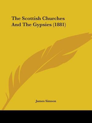 The Scottish Churches And The Gypsies (1881) 1104327880 Book Cover