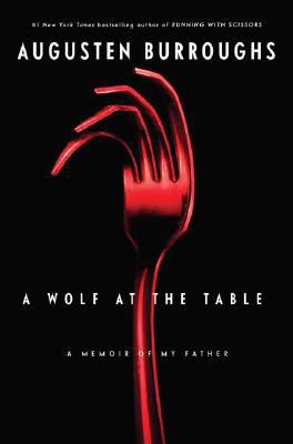 A Wolf at the Table: A Memoir of My Father 0312342020 Book Cover