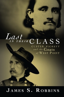 Last in Their Class: Custer, Pickett and the Go... 159403141X Book Cover