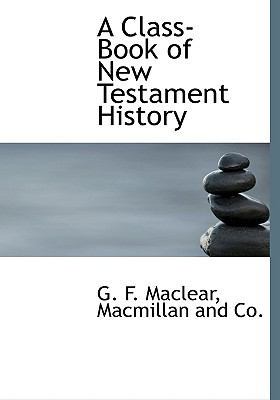 A Class-Book of New Testament History 114055283X Book Cover