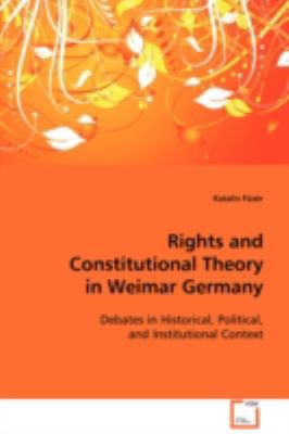 Rights and Constitutional Theory in Weimar Germany 3639094743 Book Cover