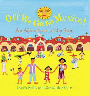 Off We Go to Mexico!: An Adventure in the Sun. ... 1905236395 Book Cover