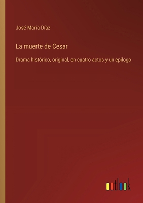 La muerte de Cesar: Drama histórico, original, ... [Spanish] 3368035878 Book Cover