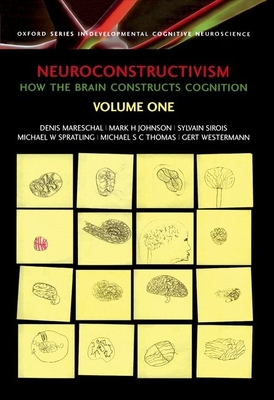 Neuroconstructivism Volume 1: How the Brain Con... 0198529902 Book Cover