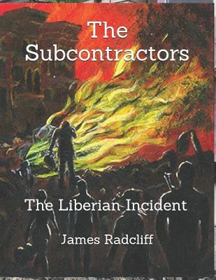 The Subcontractors: The Liberian Incident 1790356407 Book Cover