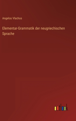 Elementar-Grammatik der neugriechischen Sprache [German] 3368214292 Book Cover