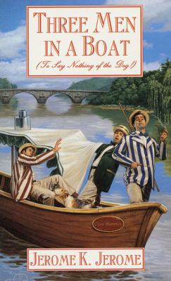 Three Men in a Boat: To Say Nothing of the Dog 0765341611 Book Cover