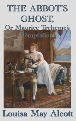 The Abbot's Ghost, Or Maurice Treheme's Temptation 1515438813 Book Cover