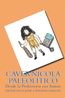 Cavernícola Paleolítico: Desde la Prehistoria c... [Spanish] 1073850889 Book Cover