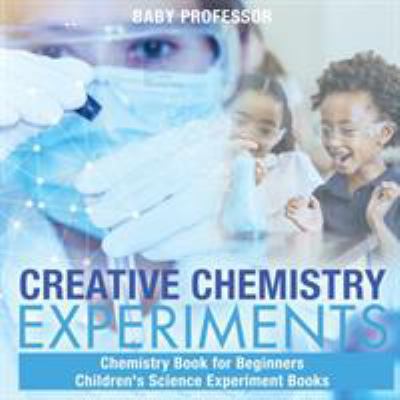 Creative Chemistry Experiments - Chemistry Book... 1541915569 Book Cover