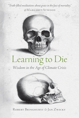 Learning to Die: Wisdom in the Age of Climate C... 088977563X Book Cover
