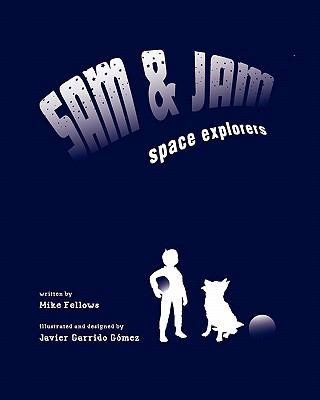 Sam and Jam - Space Explorers! 1456477234 Book Cover