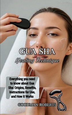 Gua sha Healing Technique: Everything you need ...            Book Cover