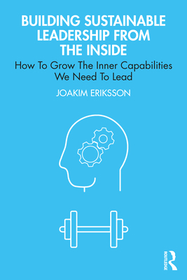 Building Sustainable Leadership from the Inside... 1032759828 Book Cover