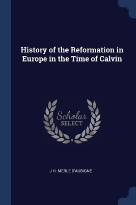 History of the Reformation in Europe in the Tim... 1376438615 Book Cover