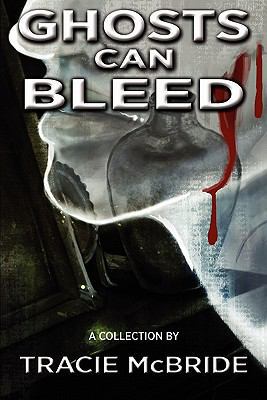 Ghosts Can Bleed 0983160368 Book Cover
