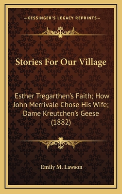 Stories For Our Village: Esther Tregarthen's Fa... 1169006515 Book Cover