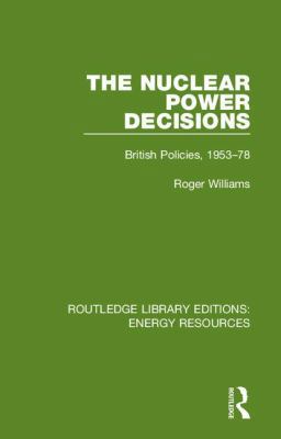 The Nuclear Power Decisions: British Policies, ... 0367231662 Book Cover